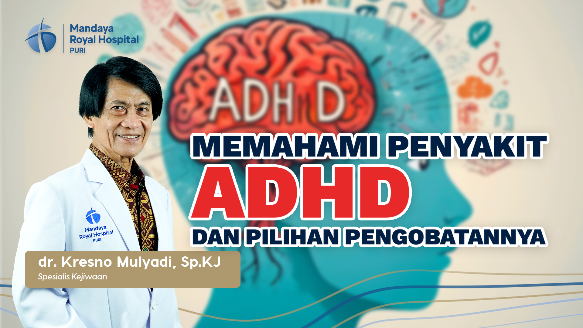 ADHD: Memahami Gejala, Diagnosis, dan Penanganan bersama dr. Kresno Mulyadi, Sp.KJ