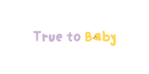 true to baby