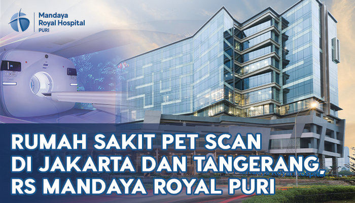 Rumah Sakit PET Scan di Jakarta dan Tangerang, RS Mandaya Royal Puri