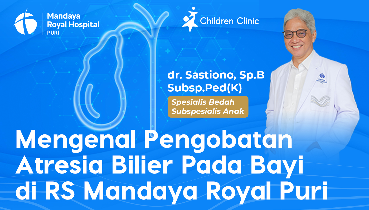 Mengenal Pengobatan Atresia Bilier Pada Bayi di RS Mandaya Royal Puri