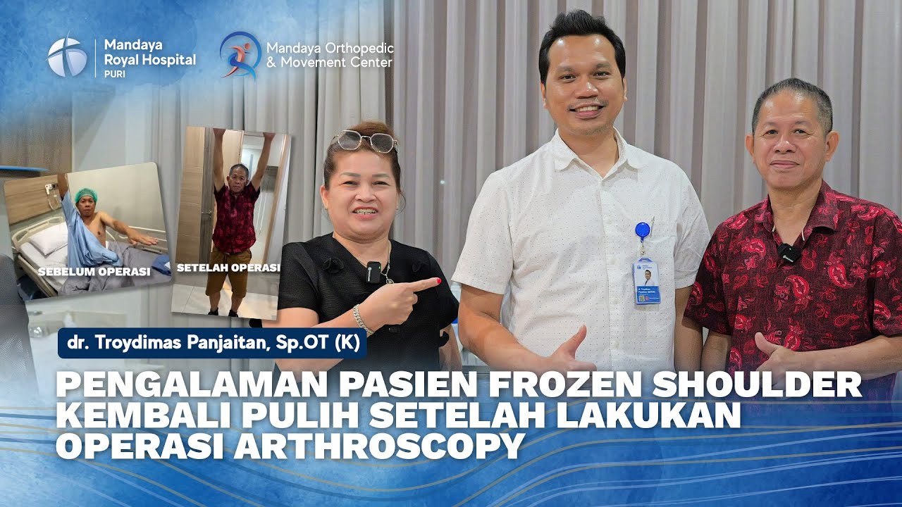 Pengalaman Pasien Frozen Shoulder Lakukan Operasi Artroskopi di Mandaya Royal Hospital Puri