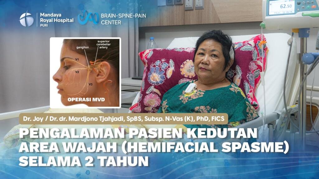 Pengalaman Pasien Hemifasial Spasme (Kedutan Wajah) Operasi MVD di RS Mandaya Royal Puri dengan dr. Joy