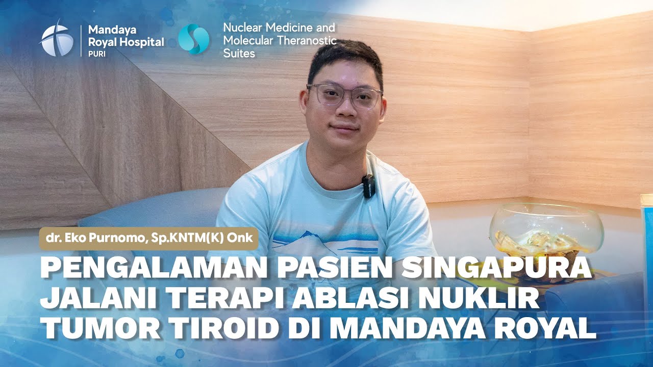 Kisah Pasien Asal Singapura Jalani Terapi Ablasi Nuklir untuk Tumor Tiroid di RS Mandaya Puri