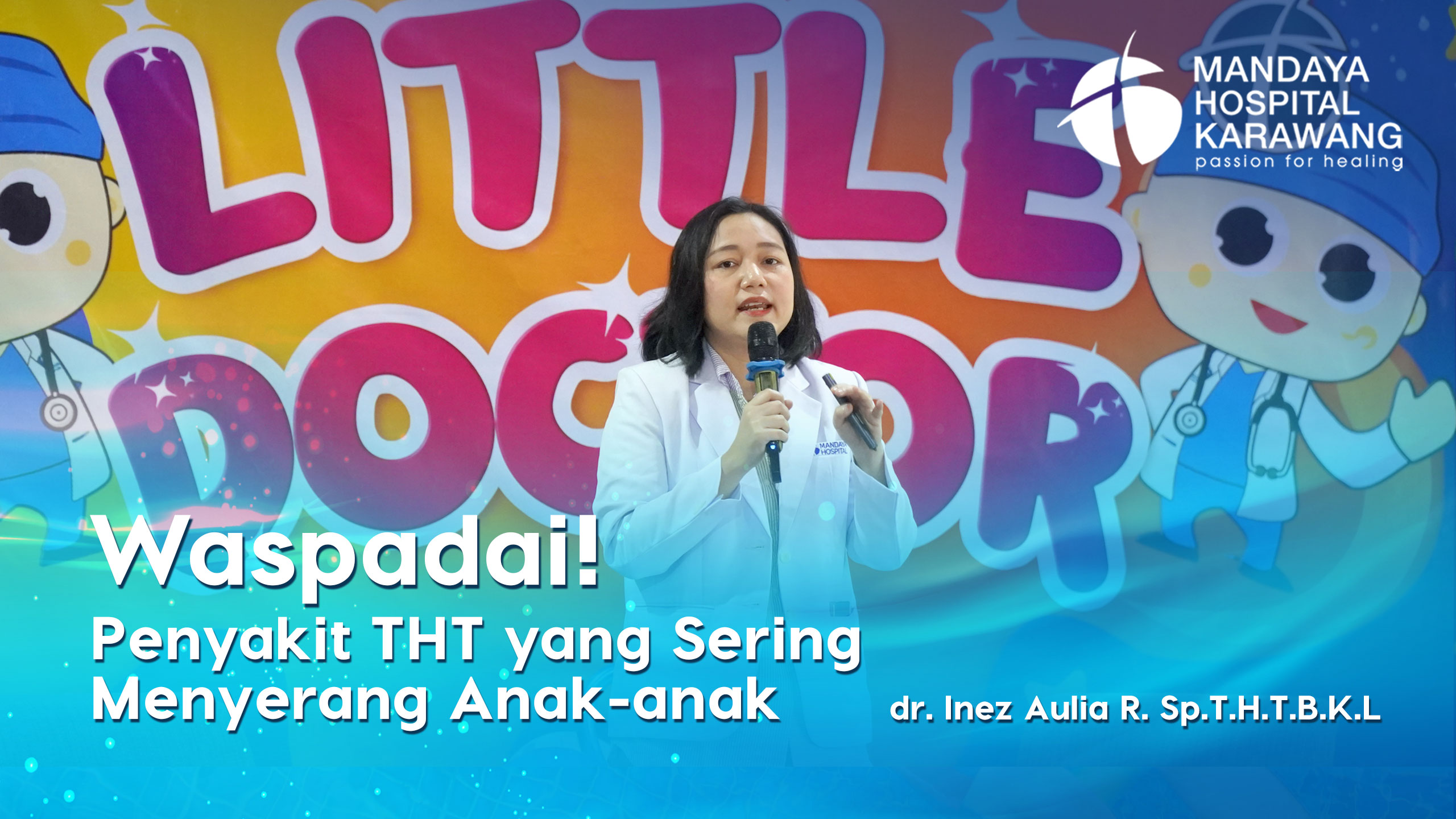 Little Doctor Special Health Talk: dr. Inez Sp.THT Kupas Penyakit THT (Telinga, Hidung dan Tenggorokan) yang Sering Menyerang Anak-anak