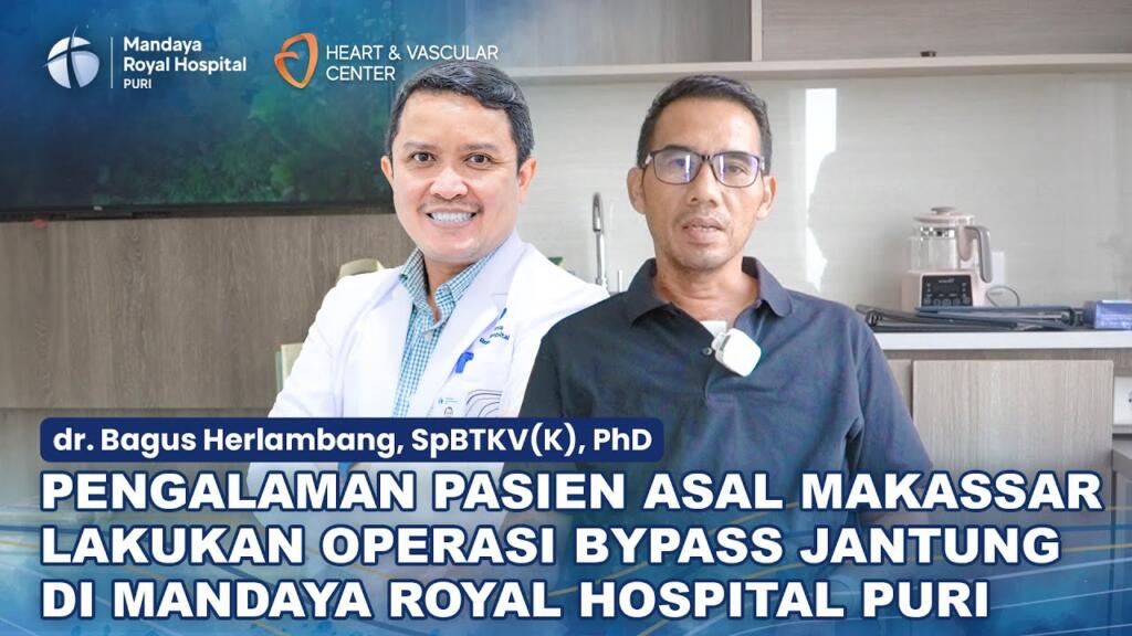 Testimoni Pasien Asal Makassar Lakukan Operasi Bypass Jantung di Mandaya Royal Hospital Puri