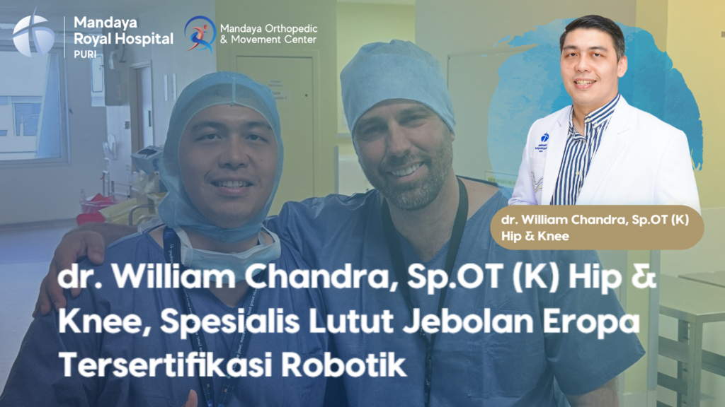 dr. William di RS Mandaya, Spesialis Lutut Jebolan Eropa Tersertifikasi Robotik