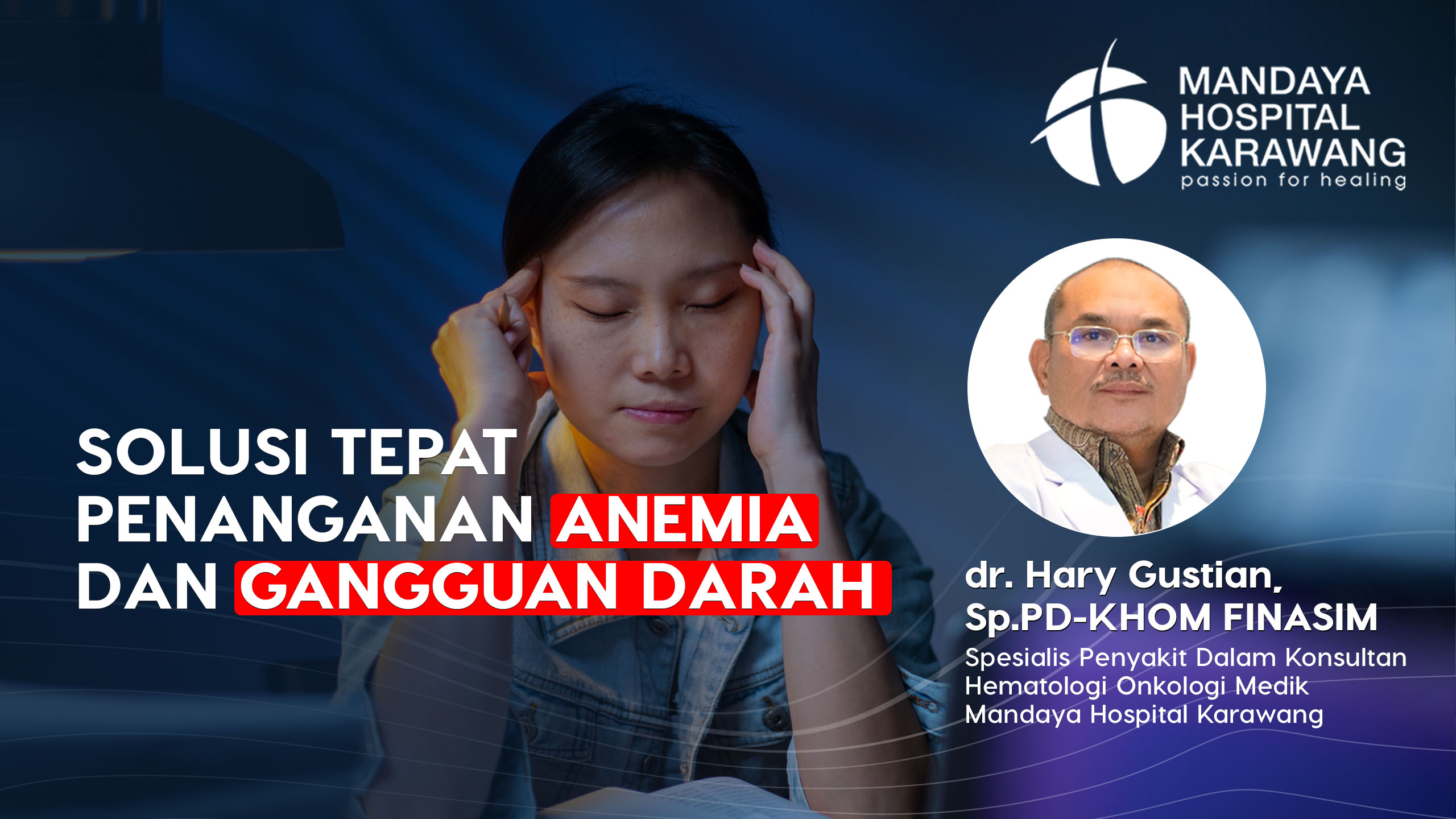 Solusi Tepat untuk Penanganan Anemia Bersama dr. Hary Gustian, Sp.PD-KHOM, FINASIM