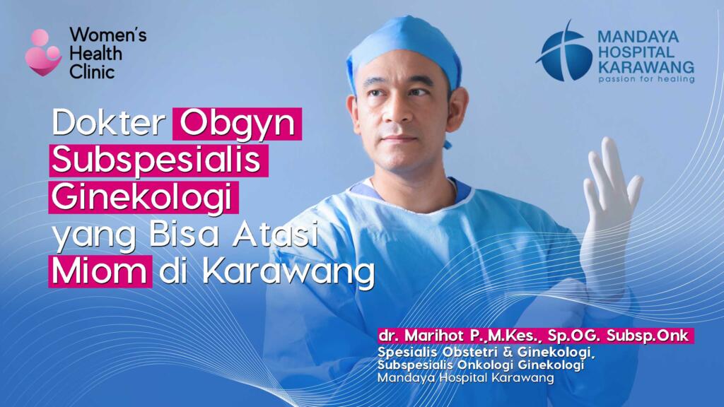Dokter Obgyn Subspesialis Ginekologi yang Bisa Atasi Miom di Karawang
