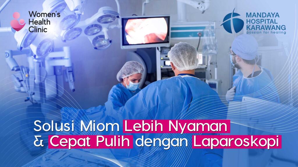 Solusi Miom Lebih Nyaman & Cepat Pulih dengan Laparoskopi