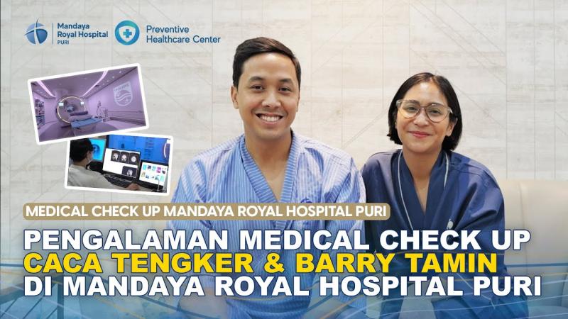 Pengalaman Caca Tengker dan Barry Tamin Menjalani Medical Check Up di RS Mandaya Royal Puri