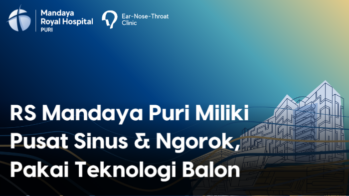 RS Mandaya Puri Miliki Pusat Sinus dan Ngorok, Pakai Teknologi Balon