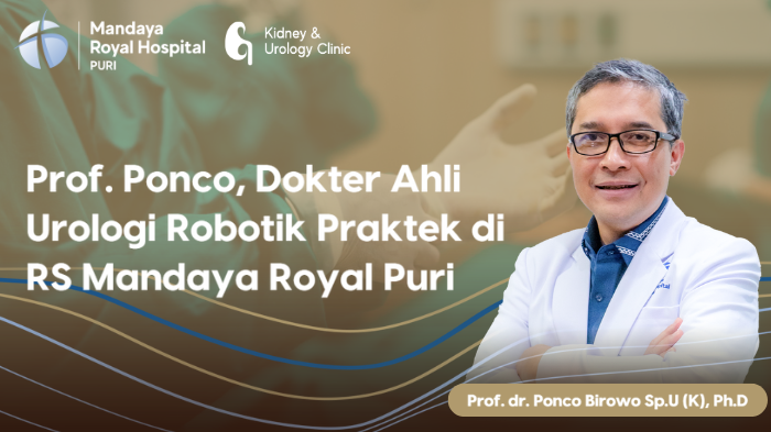 Prof. Ponco, Dokter Ahli Urologi Robotik Praktek di RS Mandaya Royal Puri