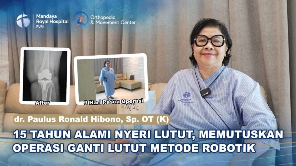 Bebas Nyeri Setelah 15 Tahun: Kisah Pasien Total Knee Replacement Robotik di RS Mandaya Royal Puri