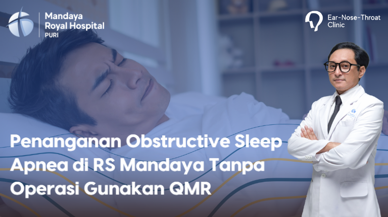 Penanganan Obstructive Sleep Apnea di RS Mandaya Tanpa Operasi Gunakan QMR
