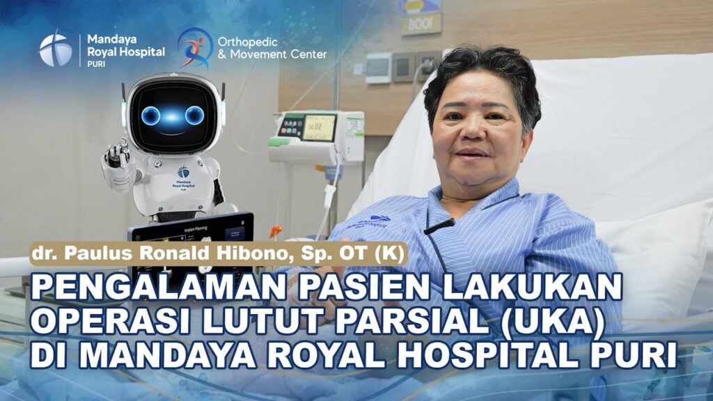 Pengalaman Pasien Nyeri Lutut Lakukan Operasi Ganti Lutut Parsial (UKA) di RS Mandaya Puri