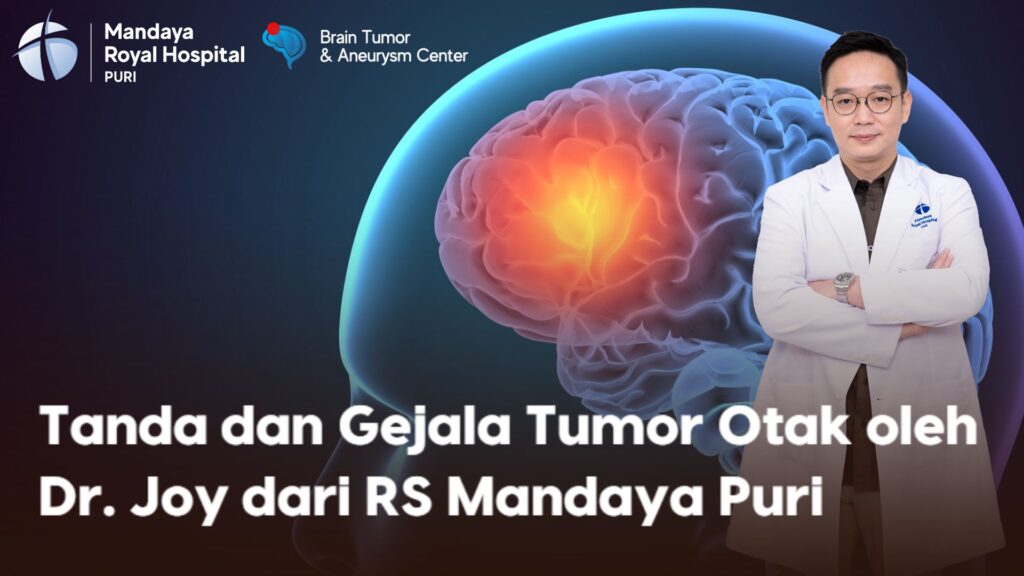 Kenali Tanda dan Gejala Tumor Otak Menurut Penjelasan Dr. Joy dari RS Mandaya Puri