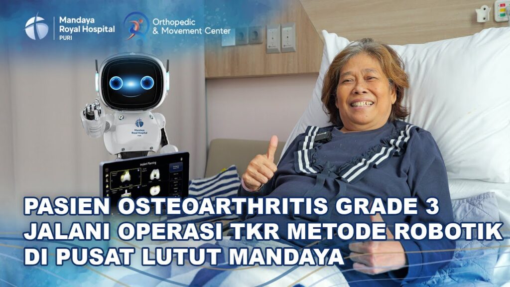 Testimoni Pasien Osteoarthritis Grade 3 Jalani Total Knee Replacement (TKR) Metode Robotik di RS Mandaya Puri