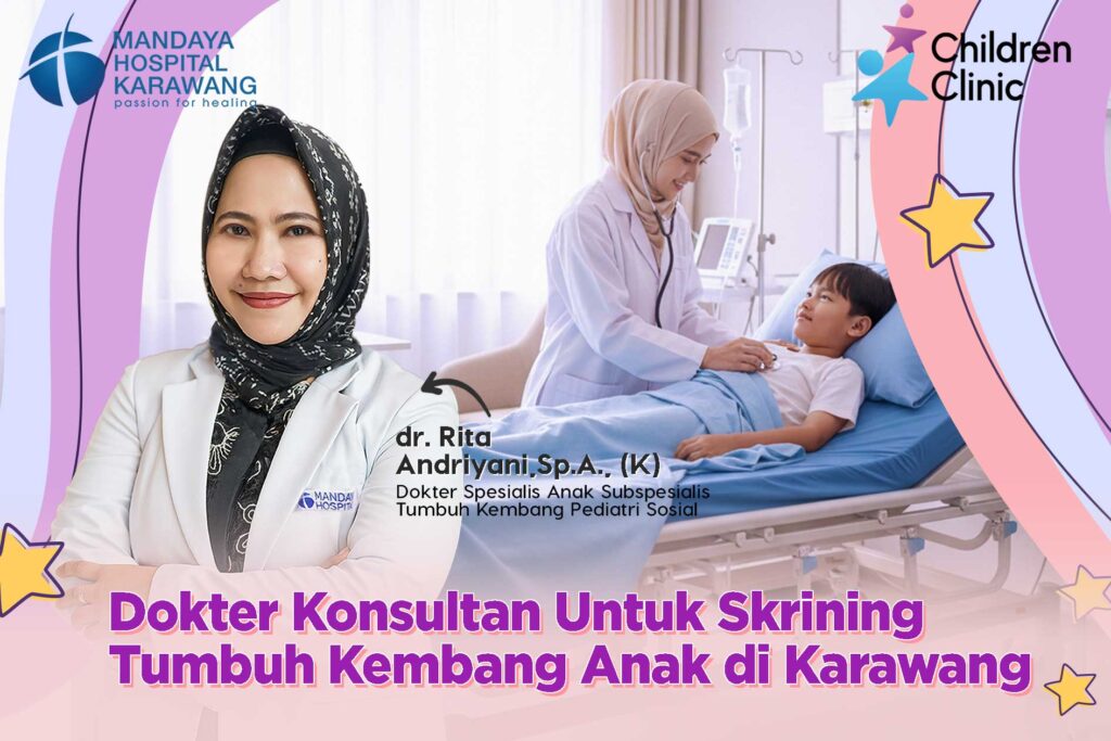 Dokter Konsultan Untuk Skrining Tumbuh Kembang Anak di Karawang