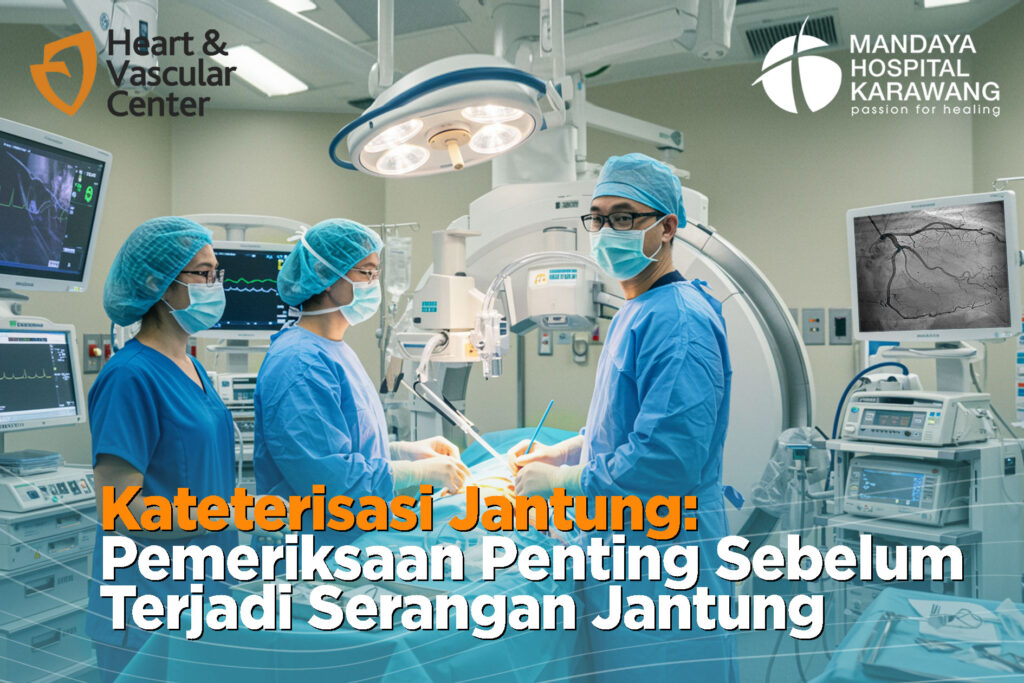 Kateterisasi Jantung: Pemeriksaan Penting Sebelum Terjadi Serangan Jantung di RS Mandaya Karawang