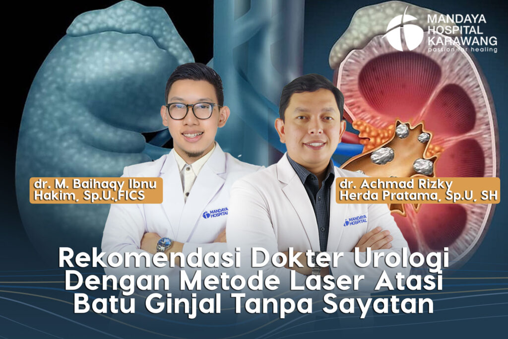 Rekomendasi Dokter Urologi Metode Laser (RIRS) Atasi Batu Ginjal Minim Nyeri & Tanpa Sayatan di Karawang