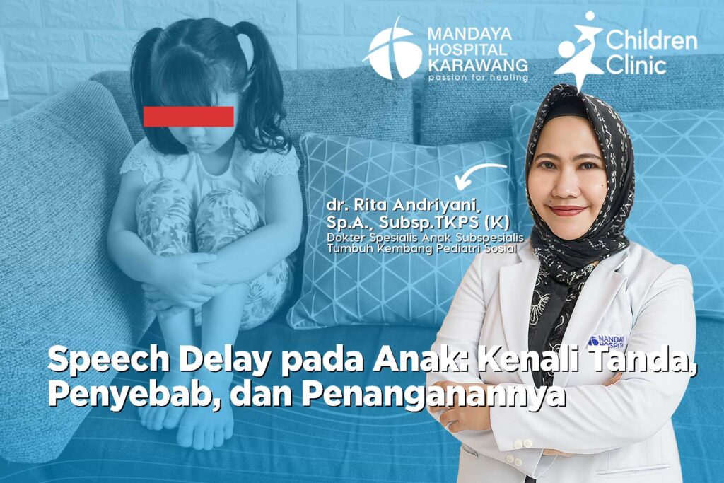 Speech Delay pada Anak: Kenali Tanda, Penyebab, dan Penanganannya