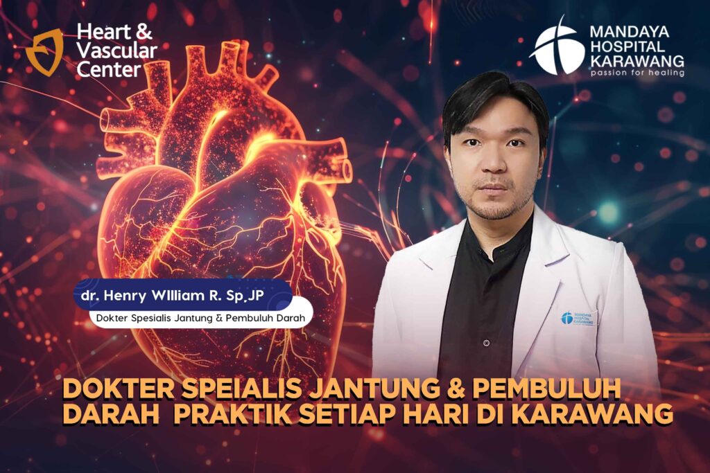 Dokter Spesialis Jantung Praktek Setiap Hari di Karawang bersama dr. Henry William Rawung, Sp.JP.
