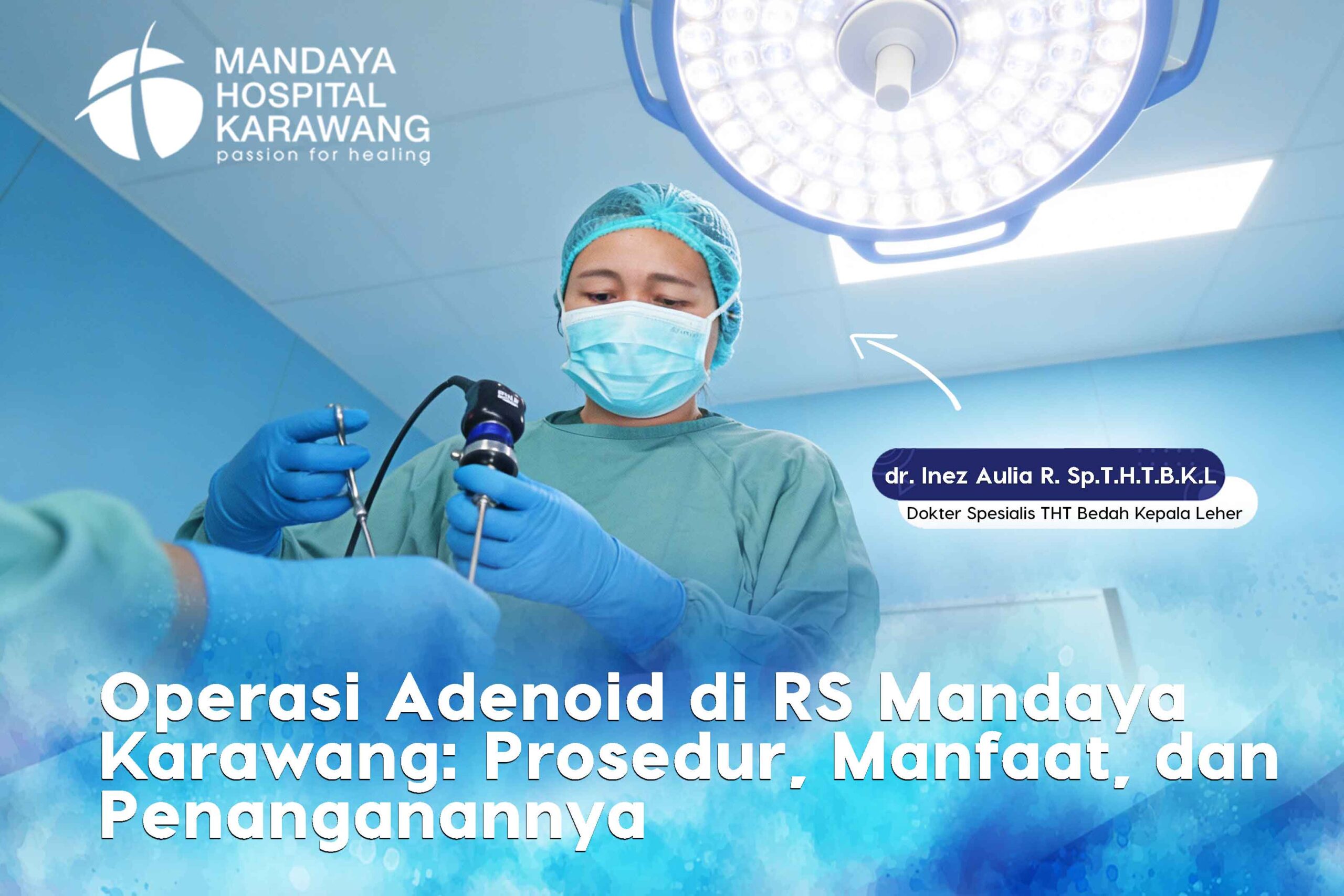 Operasi Adenoid di RS Mandaya Karawang : Prosedur, Manfaat & Penanganannya