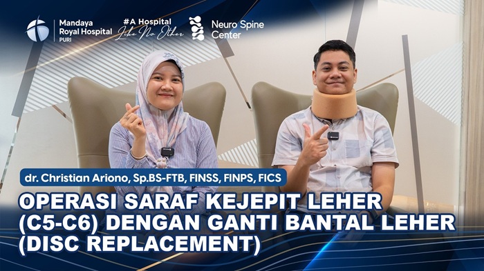 Pengalaman Pasien Saraf Kejepit Ganti Bantalan Leher C5-C6 dengan dr. Christian Ariono di RS Mandaya Puri