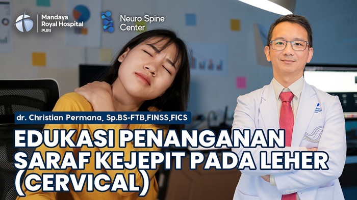 Pengobatan Saraf Terjepit pada Leher di RS Mandaya Royal Puri: Penjelasan dari dr. Christian Permana, Sp.BS-FTB, FINSS, FICS