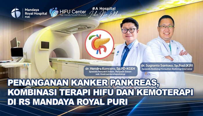 Kombinasi Pengobatan Kanker Pankreas 4 cm dengan HIFU & Kemoterapi Tanpa Operasi di RS Mandaya Puri
